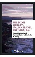 THE SCOTT LIBRARY. ITALIAN TRAVEL SKETCH