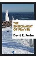 THE ENRICHMENT OF PRAYER