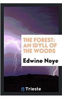 The Forest: An Idyll of the Woods
