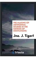 THE MAKING OF METHODISM: STUDIES IN THE