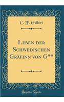 Leben Der Schwedischen GrÃ¤finn Von G** (Classic Reprint)