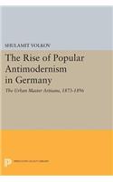 The Rise of Popular Antimodernism in Germany: The Urban Master Artisans, 1873-1896