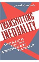 Transmitting Inequality: Wealth and the American Family: Wealth and the American Family