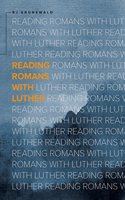 Reading Romans With Luther: (English)