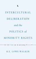 Intercultural Deliberation and the Politics of Minority Rights