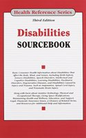 Disabilities Sourcebook: Basic Consumer Health Information about Disabilities That Affect the Body, Mind, and Senses, Including Birth Defects,
