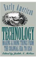 Early American Technology: Making and Doing Things from the Colonial Era to 1850(Published by the Omohundro Institute of Early American History and Culture and the University of North Carolina Press)