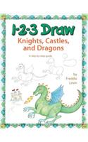 1-2-3 Draw Knights, Castles, and Dragons: A Step-By-Step Guide