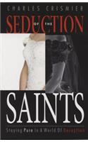Seduction of the Saints: Staying Pure in a World of Deception