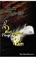 Poet Whore, Pimped by Pain