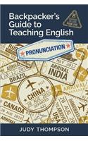 Backpacker's Guide to Teaching English Book 1 Pronunciation