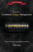 Six Keys to Confident Change Management