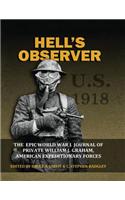 Hell's Observer - The Epic World War 1 Journal of Private William J. Graham, American Expeditionary Forces