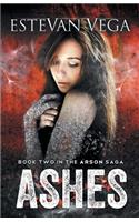 Ashes (Book Two in The Arson Saga)