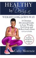 Healthy by Design - Weight Loss, God's Way: Christian Weight Loss Plan and Bible Study