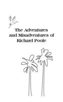 The Adventures and Misadventures of Richard Poole