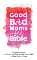 Good Bad Moms of the Bible 21-Day Devotional
