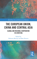The European Union, China and Central Asia: Global and Regional Cooperation in A New Era(Rethinking Asia and International Relations)