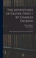 Adventures of Oliver Twist / by Charles Dickens; Edited With Introduction and Notes by Frank W. Pine