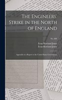 Engineers' Strike in the North of England: Appendix to a Report to the United States Government; no. 600