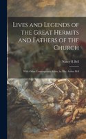 Lives and Legends of the Great Hermits and Fathers of the Church