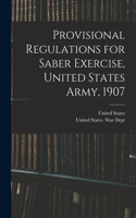 Provisional Regulations for Saber Exercise, United States Army, 1907