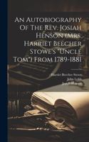Autobiography Of The Rev. Josiah Henson (mrs. Harriet Beecher Stowe's 