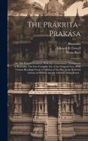 Prákrita-prakása; or, The Prákrit Grammar. With the Commentary (Manoramá) of Bhámaha. The First Complete Ed. of the Original Text, With Various Readings From a Collation of Six Mss. in the Bodleian Library at Oxford, and the Libraries of the Royal.