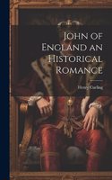 John of England an Historical Romance
