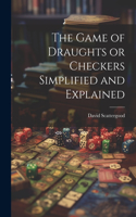 Game of Draughts or Checkers Simplified and Explained