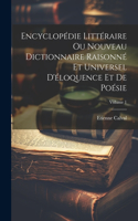 Encyclopédie Littéraire Ou Nouveau Dictionnaire Raisonné Et Universel D'éloquence Et De Poésie; Volume 1