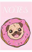 Notes: Funny Donut Pug Notebook/Journal for Adults/Children Animals Lovers to Writing (6x9 Inch. 15.24x22.86 cm.) College Ruled Lined Paper 120 Blank Pages