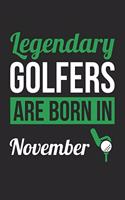 Golf Notebook - Legendary Golfers Are Born In November Journal - Birthday Gift for Golfer Diary