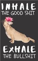 Inhale the Good Shit Exhale the Bullshit: A Gratitude Journal with Prompts for Awesome Bitches dealing with Shits in Life (cuz' cursing makes me feel better) Fuck! Journal to write in for Wo