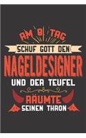 Am 8. Tag Schuf Gott Den Nageldesigner Und Der Teufel Räumte Seinen Thron: DIN A5 6x9 Notizbuch I Notizheft I Notizblock I 120 Seiten I Punkteraster I Geschenk I Geschenkidee