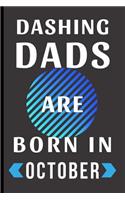 Dashing Dads Are Born in October: Perfect birthday gift for dad - Lined Notebook / Journal (6" x 9")