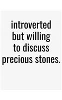 Introverted But Willing To Discuss Precious Stones