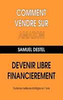 Comment Vendre Sur Amazon Devenez Libre Financièrement Toutes Les Meilleures Stratégies En 1 Livre