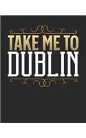 Take Me To Dublin