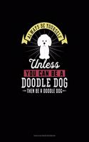 Always Be Yourself Unless You Can Be A Doodle Dog Then Be A Doodle Dog: Tian Zi Ge Paper Notebook(84 Tian Zi GE Paper Notebook)