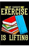 My favorite exercise is lifting