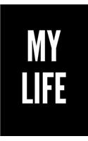 My Life: Minimalist Motivational Business Notebook, Journal, Diary (110 pages, blank, 6 x 9)