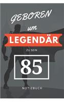 Geboren um LEGENDÄR zu sein 85 NOTIZBUCH