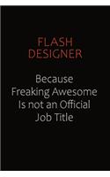 Flash Designer Because Freaking Awesome Is Not An Official Job Title