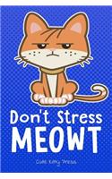 Don't Stress Meowt Funny Cat Lover Journal: Cute Notebook Diary for Girls, Women, Cat Moms! 6x9