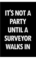 It's Not a Party Until a Surveyor Walks in: Blank Lined Novelty Office Humor Themed Notebook to Write In: With a Practical, Versatile Wide Rule Interior