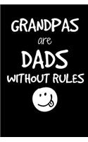 Grandpas Are Dads Without Rules: Great Gift for Granddads Book Notepad Notebook Composition and Journal Gratitude Diary Bonus Dad Present