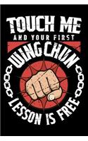 Touch Me And Your First Wing Chun Lesson Is Free: 100 page Blank lined 6 x 9 Martial Arts Lover journal to jot down your ideas and notes