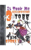 It Took Me 3 Halloweens To Be This Spooky: Scary Halloween Trick Or Trick Flying Witch Doodling & Drawing Art Book Sketchbook Journal For Girls