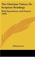 The Christian Visitor, or Scripture Readings: With Expositions, and Prayers (1836)